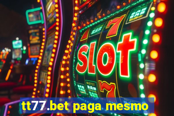 tt77.bet paga mesmo